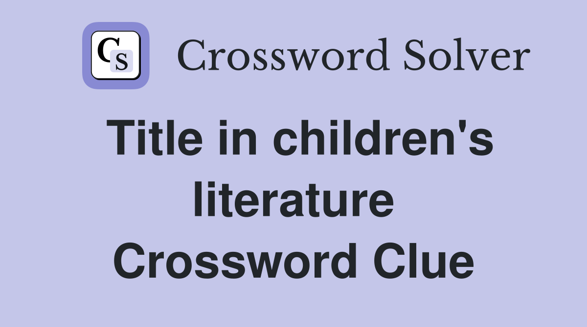 Title in children's literature Crossword Clue