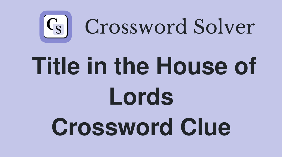 Title in the House of Lords Crossword Clue