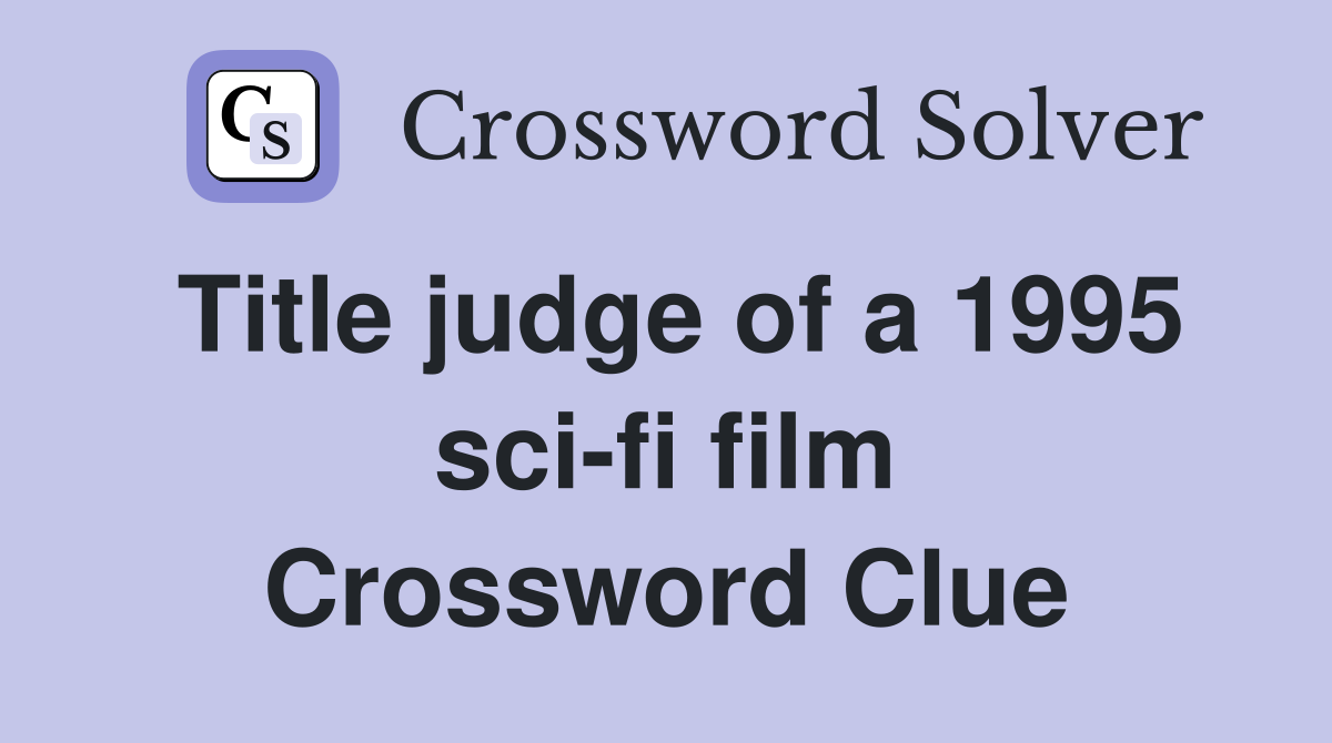 Title judge of a 1995 sci-fi film Crossword Clue