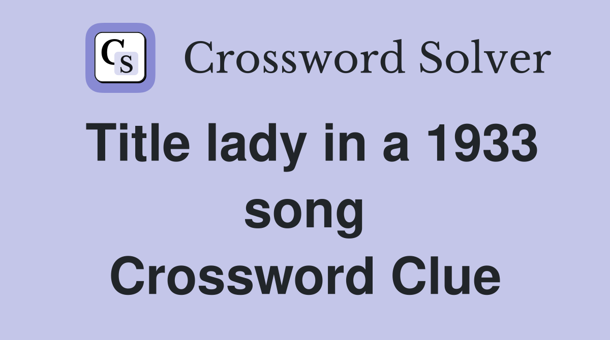 Title lady in a 1933 song Crossword Clue