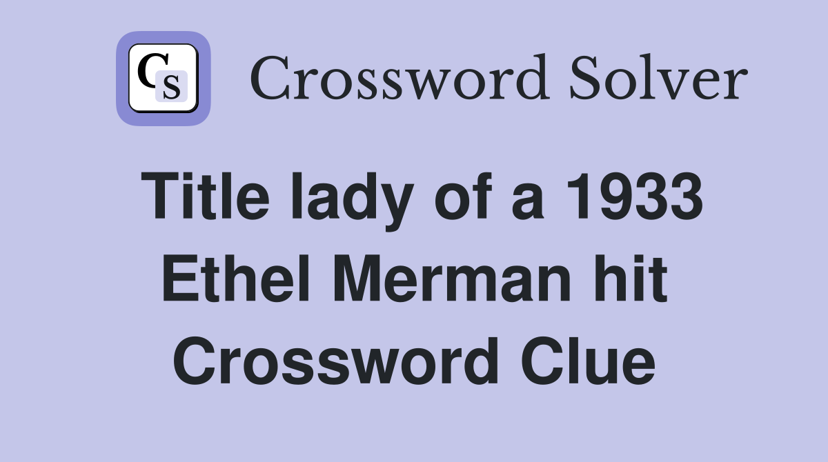 Title lady of a 1933 Ethel Merman hit Crossword Clue