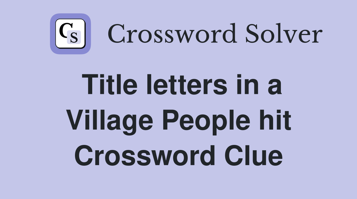 Title letters in a Village People hit Crossword Clue