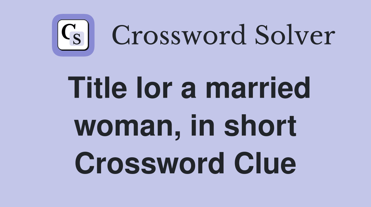Title lor a married woman, in short Crossword Clue
