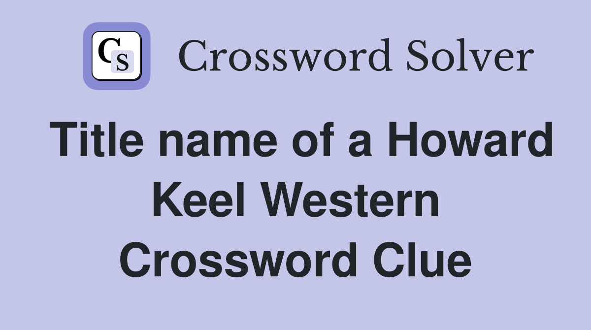 Title name of a Howard Keel Western Crossword Clue