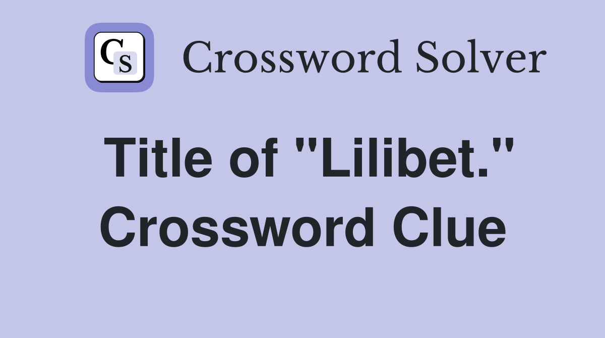 Title of "Lilibet." Crossword Clue