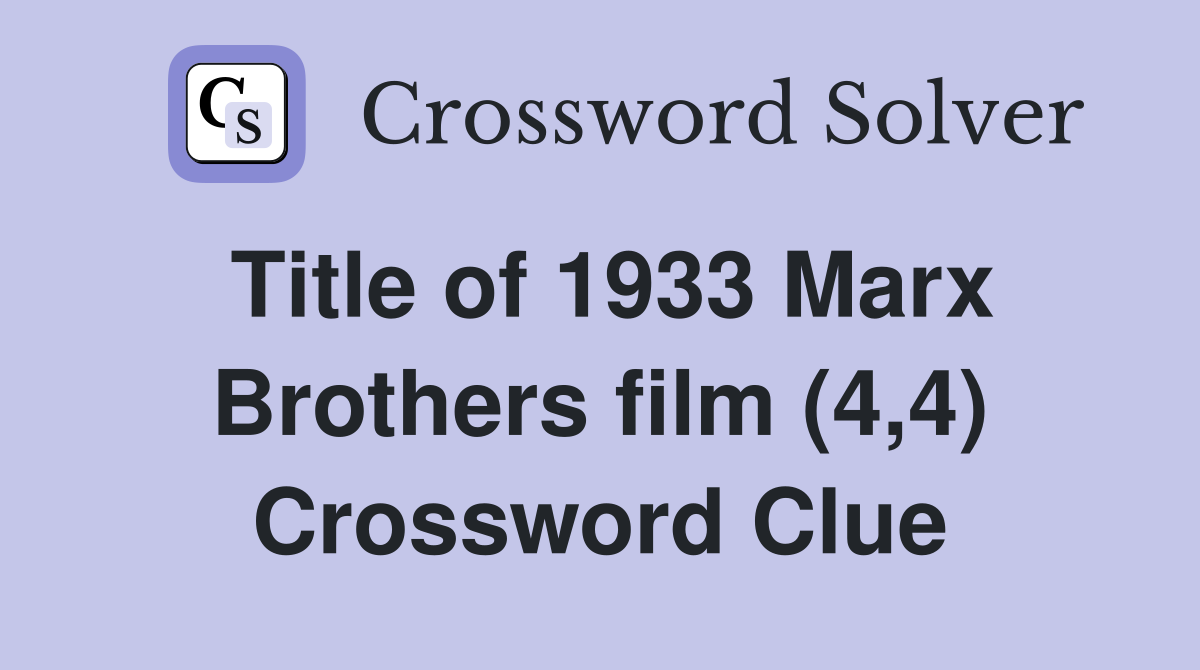 Title of 1933 Marx Brothers film (4,4) Crossword Clue