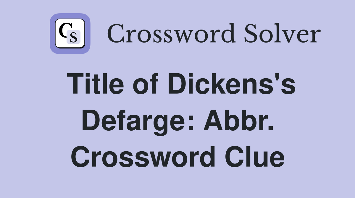 Title of Dickens's Defarge: Abbr. Crossword Clue