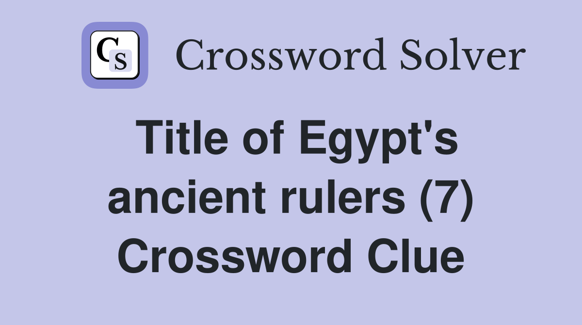 Title of Egypt's ancient rulers (7) Crossword Clue