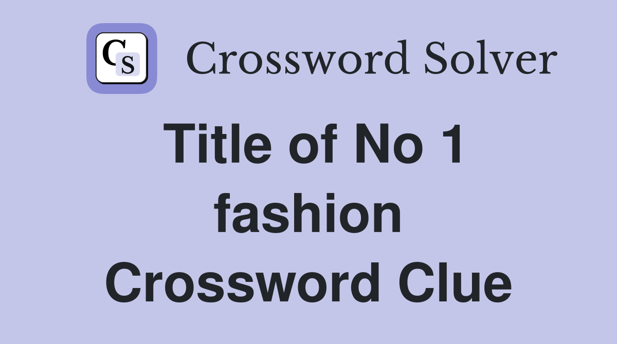 Title of No 1 fashion Crossword Clue