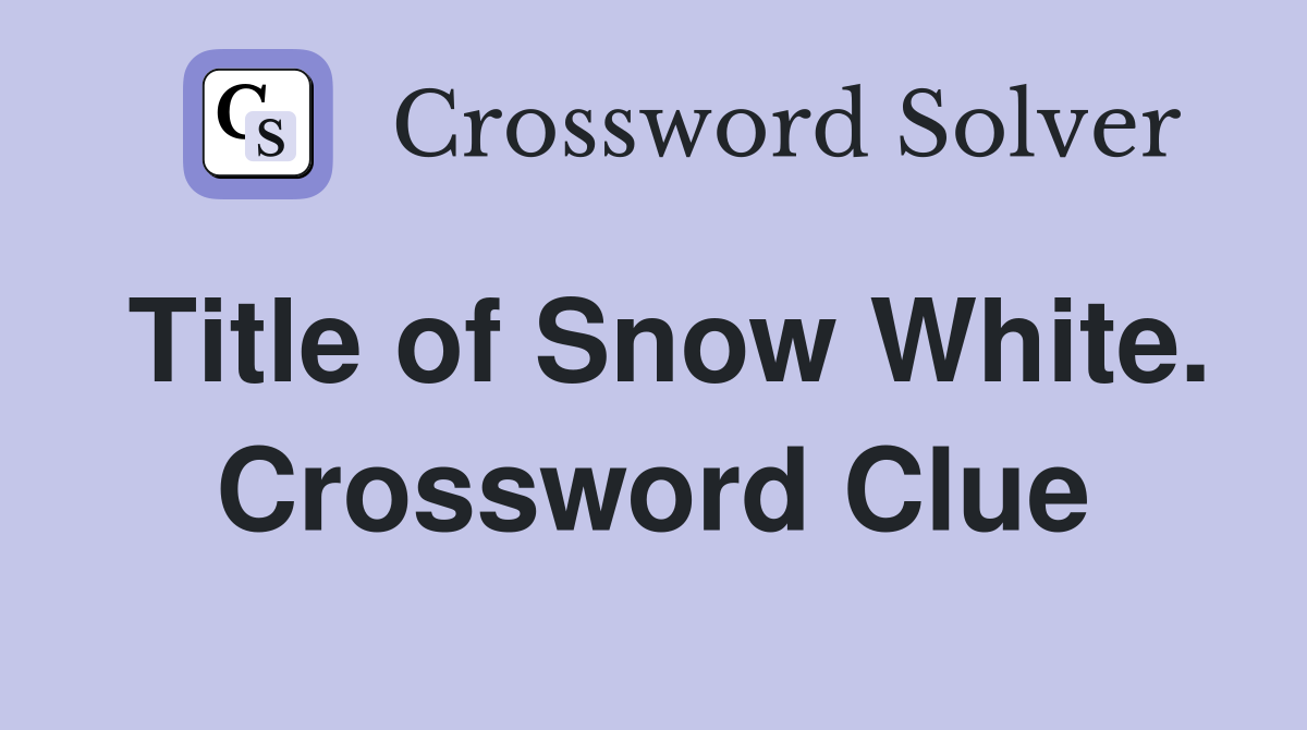 Title of Snow White. Crossword Clue