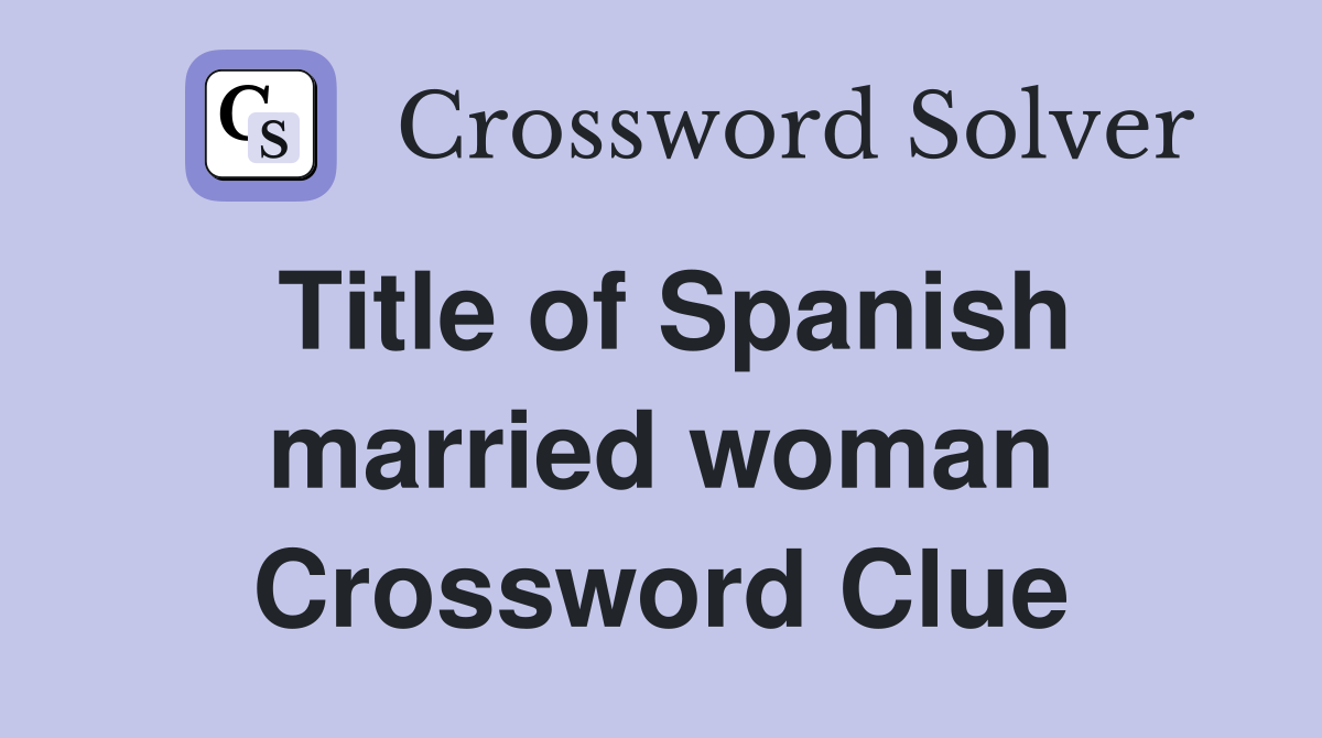 Title of Spanish married woman Crossword Clue