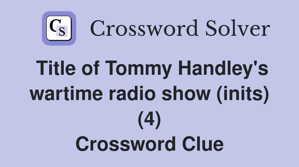 Title of Tommy Handley's wartime radio show (inits) (4) Crossword Clue