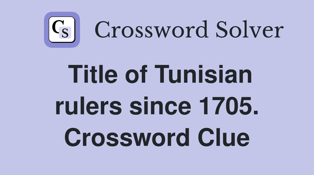 Title of Tunisian rulers since 1705. Crossword Clue