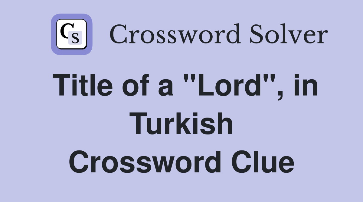 Title of a "Lord", in Turkish Crossword Clue