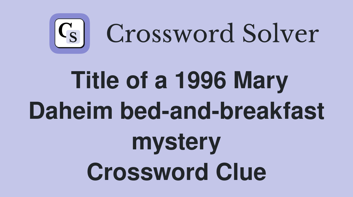Title of a 1996 Mary Daheim bed-and-breakfast mystery Crossword Clue
