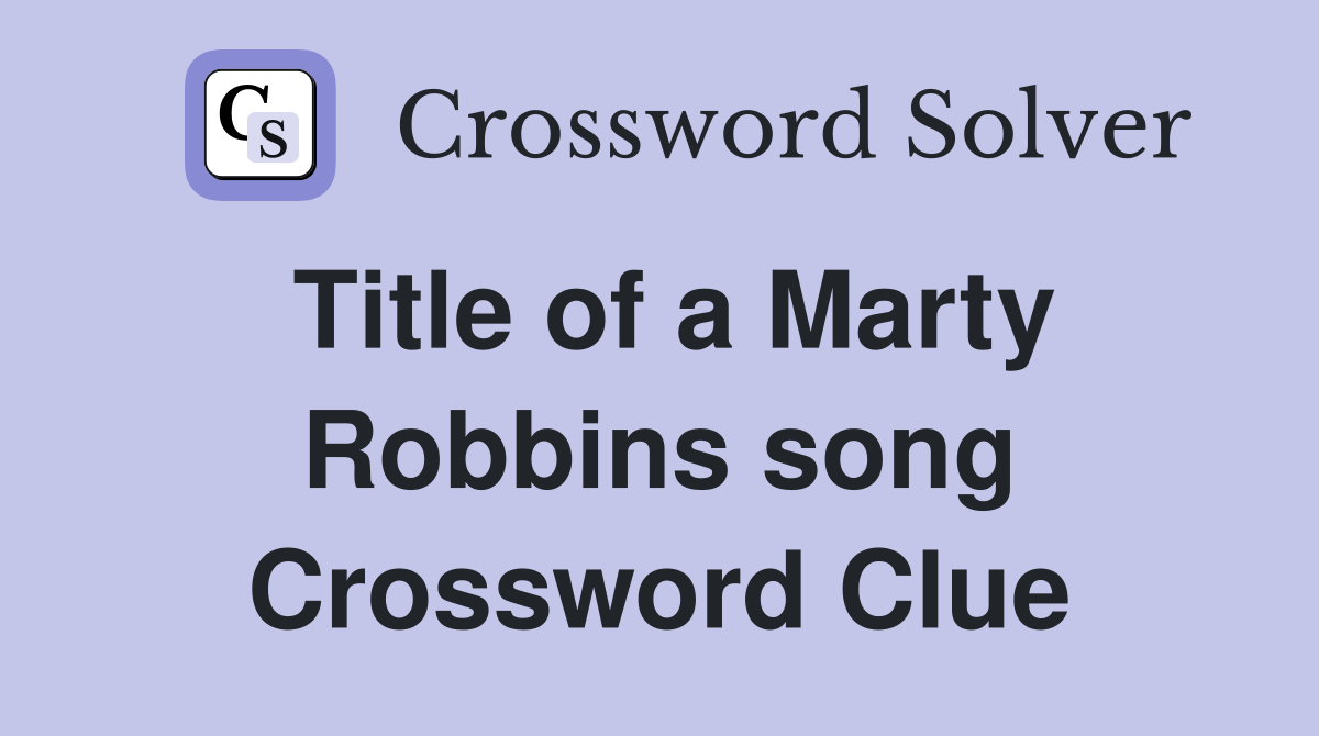 Title of a Marty Robbins song Crossword Clue