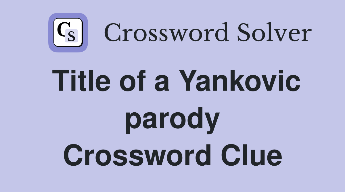 Title of a Yankovic parody Crossword Clue