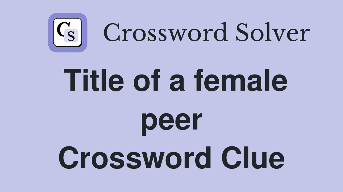 Title of a female peer Crossword Clue