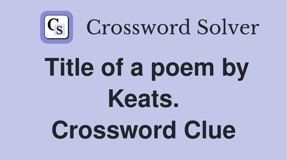 Title of a poem by Keats. Crossword Clue