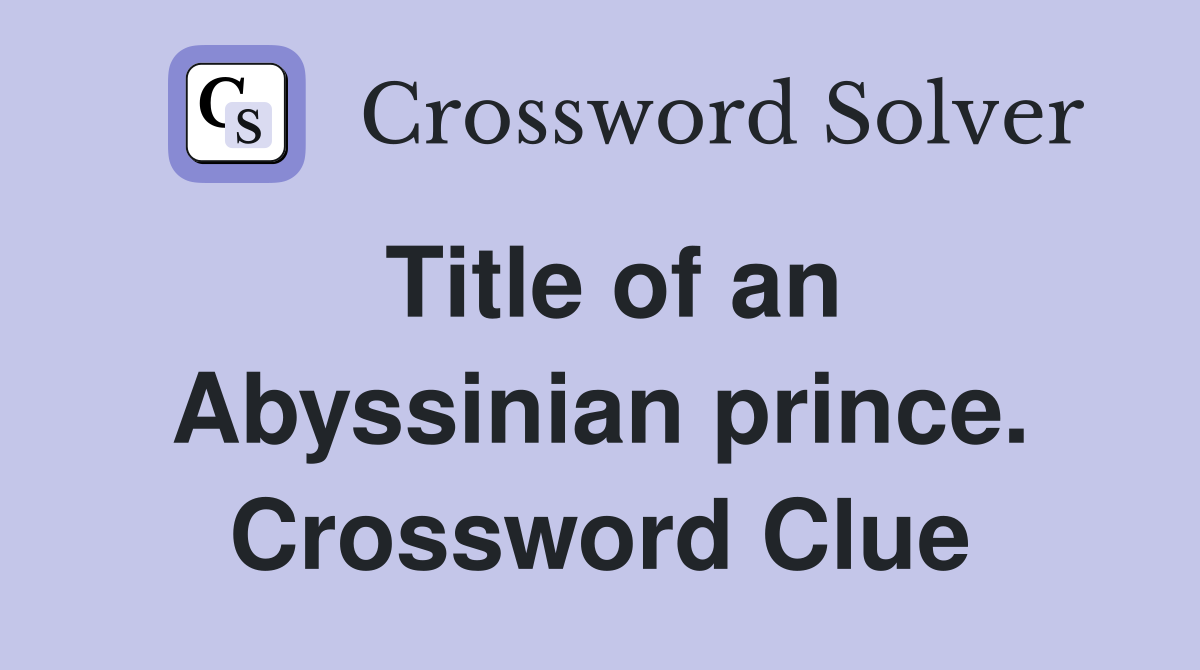 Title of an Abyssinian prince. Crossword Clue