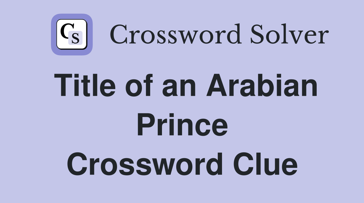 Title of an Arabian Prince Crossword Clue