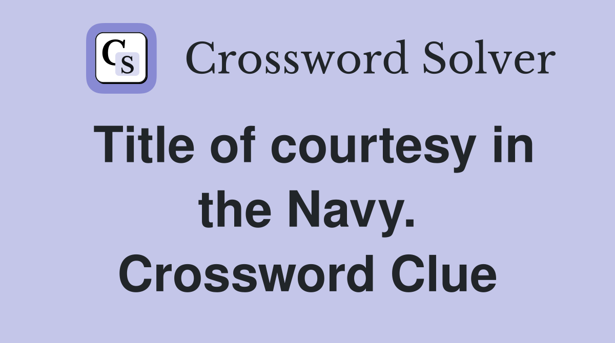 Title of courtesy in the Navy. Crossword Clue