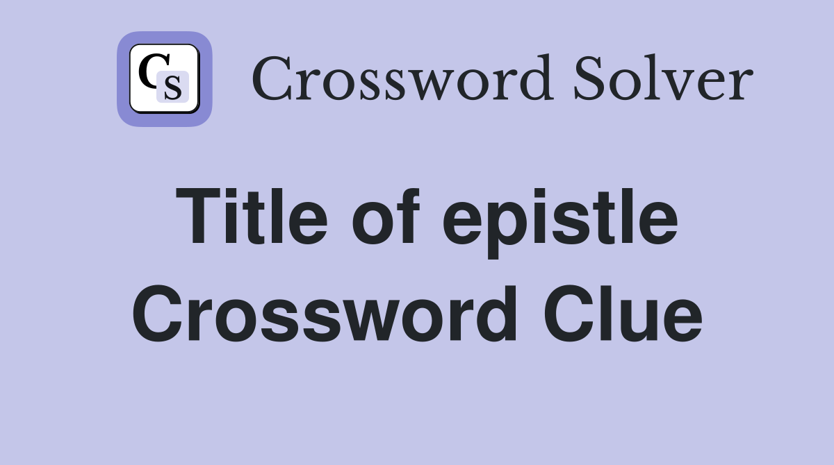 Title of epistle Crossword Clue