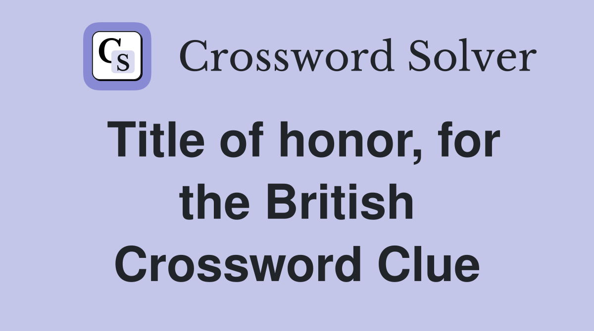 Title of honor, for the British Crossword Clue