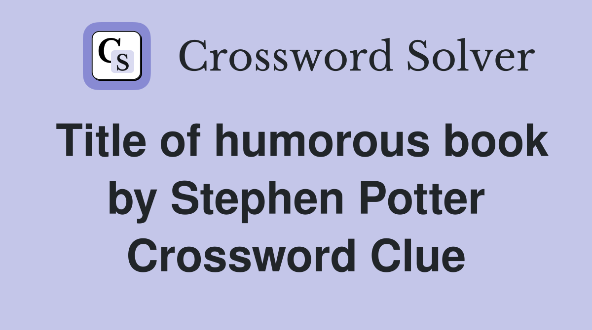 Title of humorous book by Stephen Potter Crossword Clue