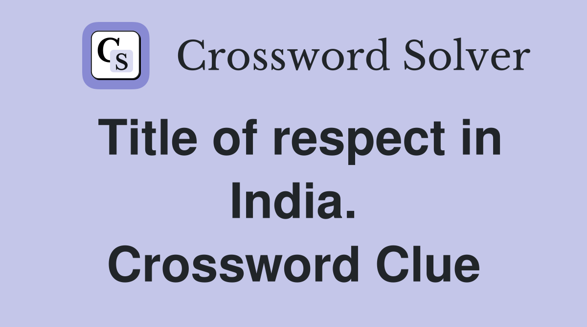 Title of respect in India. Crossword Clue