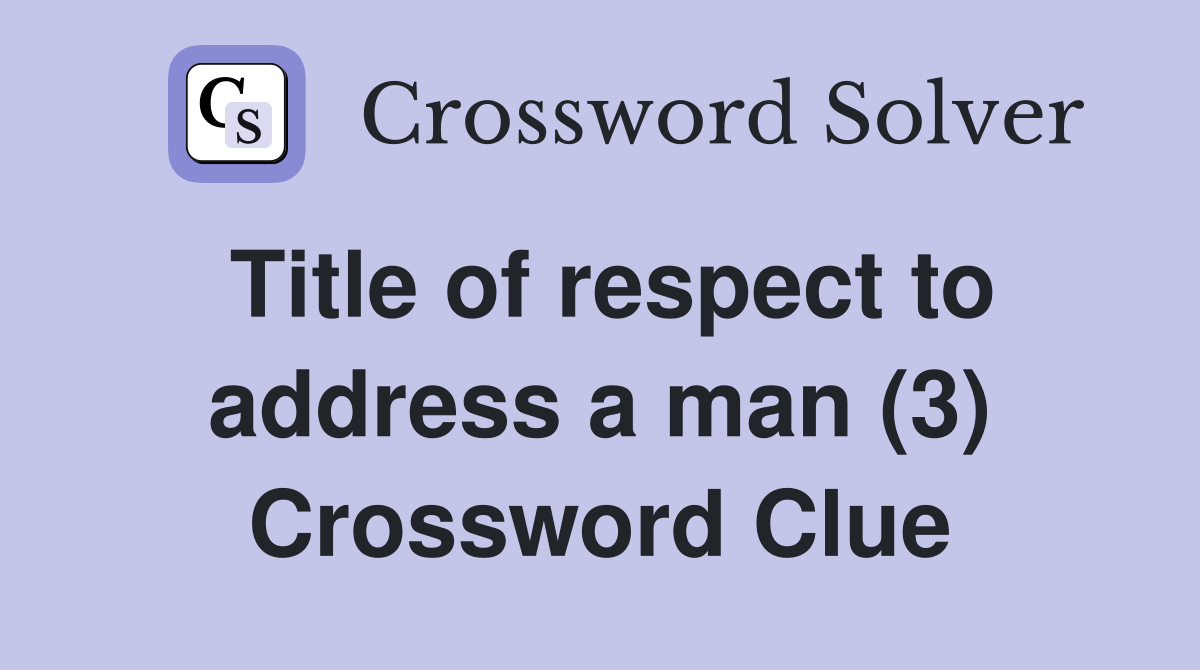 Title of respect to address a man (3) Crossword Clue