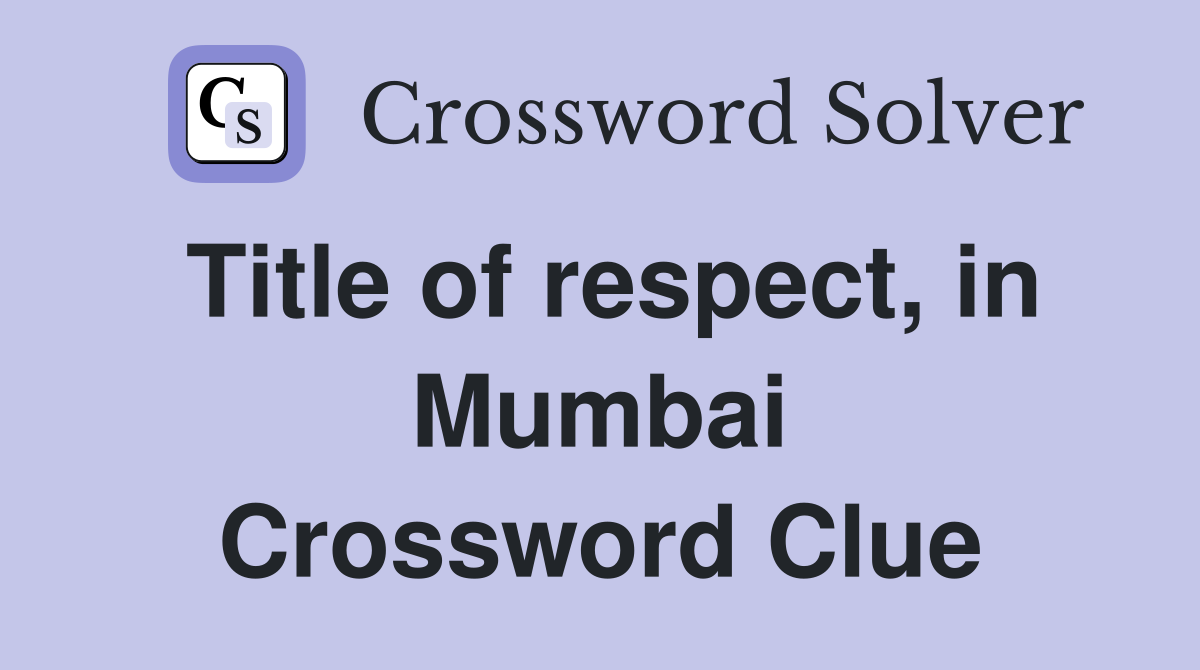 Title of respect, in Mumbai Crossword Clue