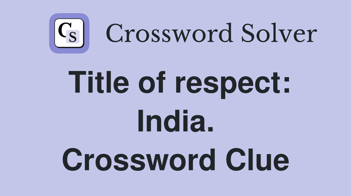 Title of respect: India. Crossword Clue