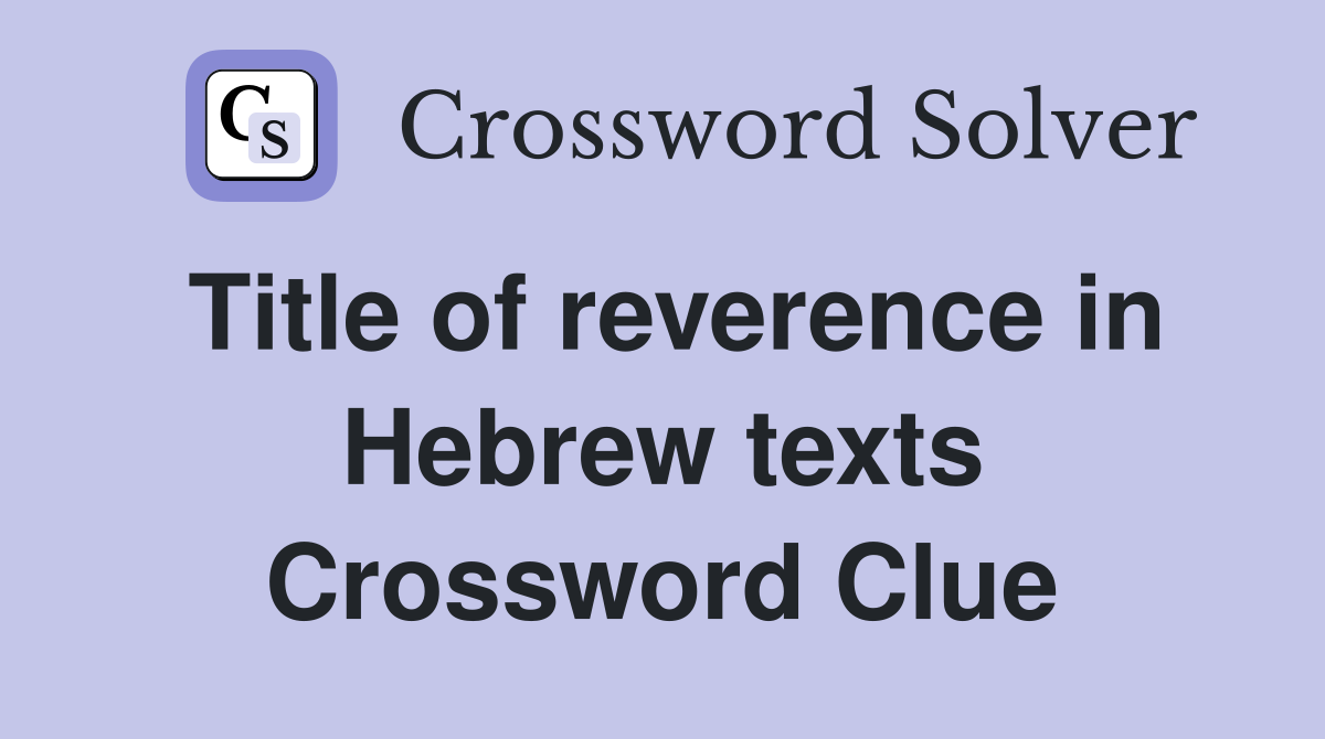 Title of reverence in Hebrew texts Crossword Clue