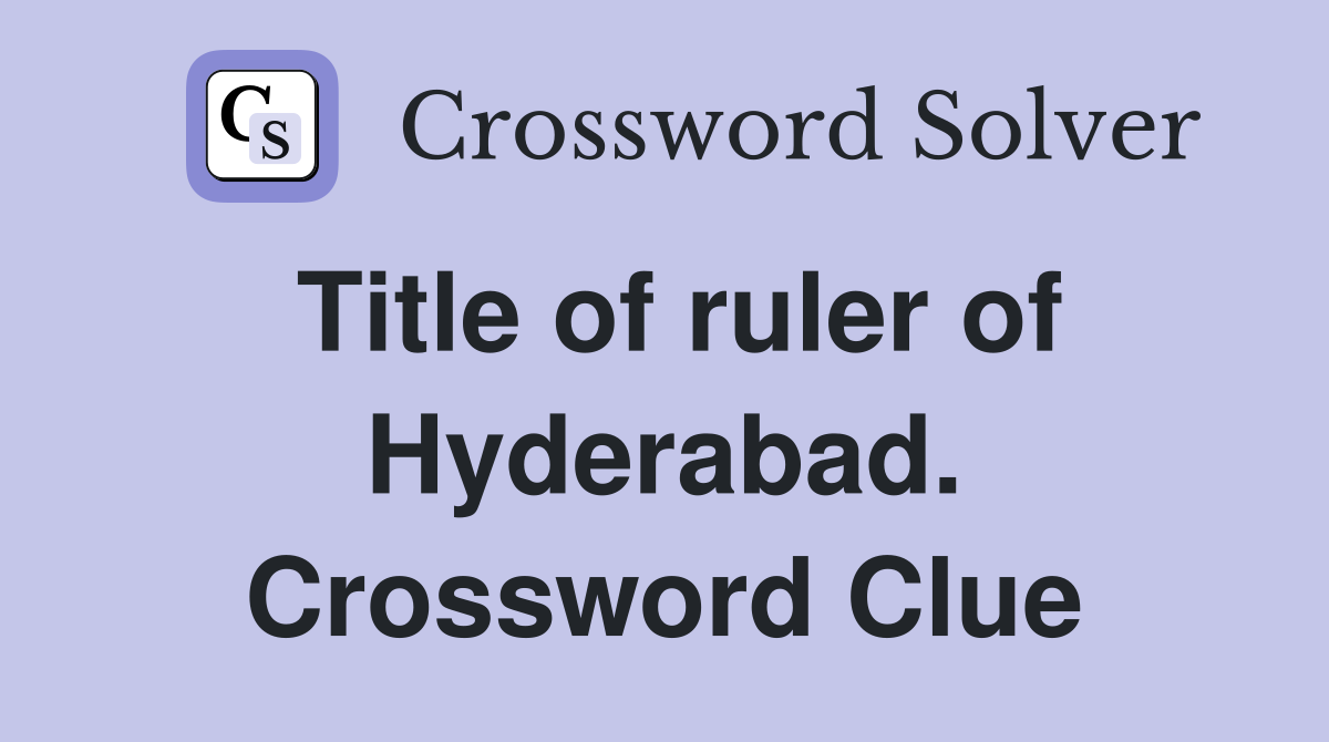 Title of ruler of Hyderabad. Crossword Clue