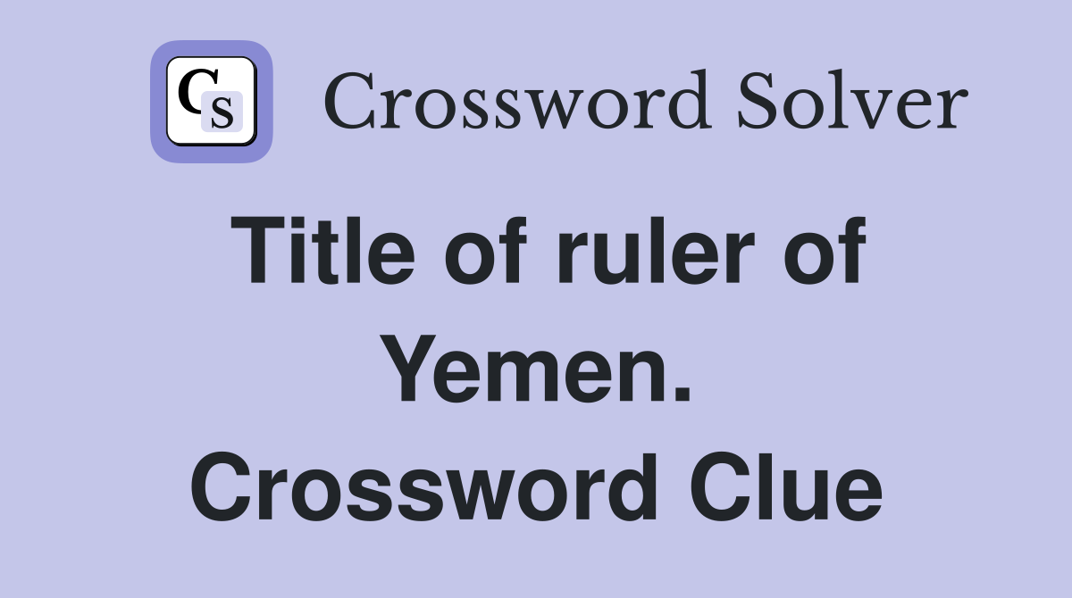 Title of ruler of Yemen. Crossword Clue