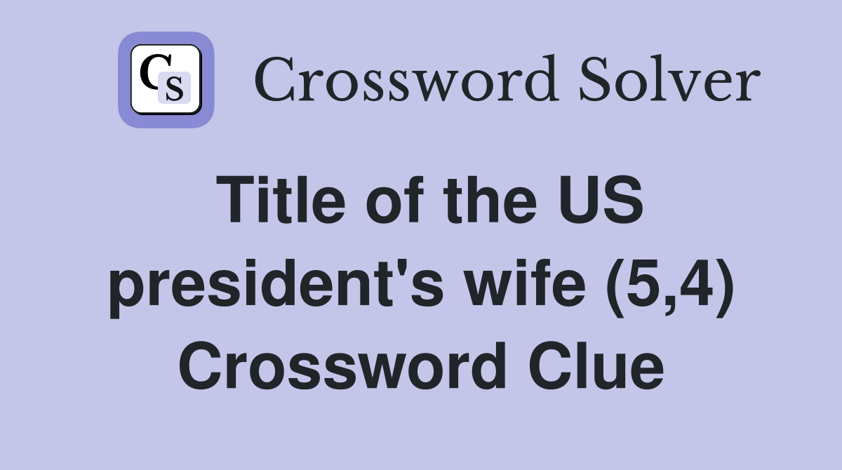 Title of the US president's wife (5,4) Crossword Clue