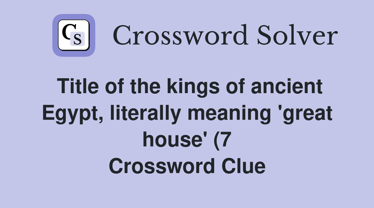Title of the kings of ancient Egypt literally meaning #39 great house #39 (7 Title of the kings of ancient Egypt literally meaning #39 great house #39 (7