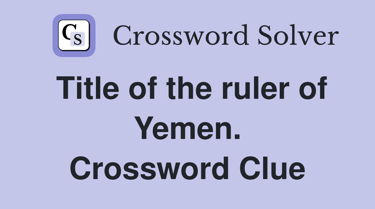 Title of the ruler of Yemen. Crossword Clue
