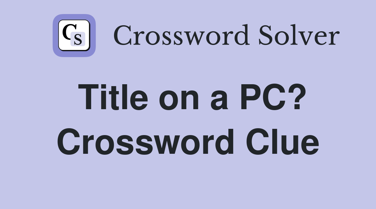 Title on a PC? Crossword Clue