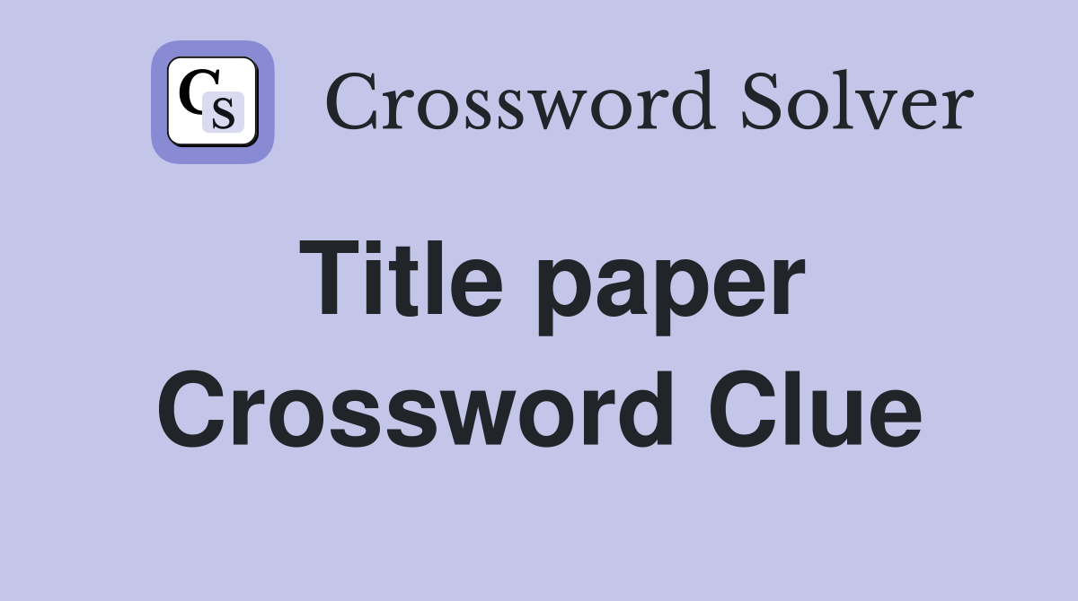 Title paper Crossword Clue