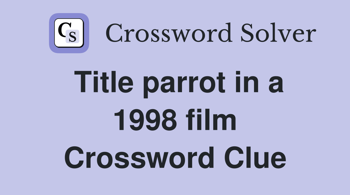 Title parrot in a 1998 film Crossword Clue