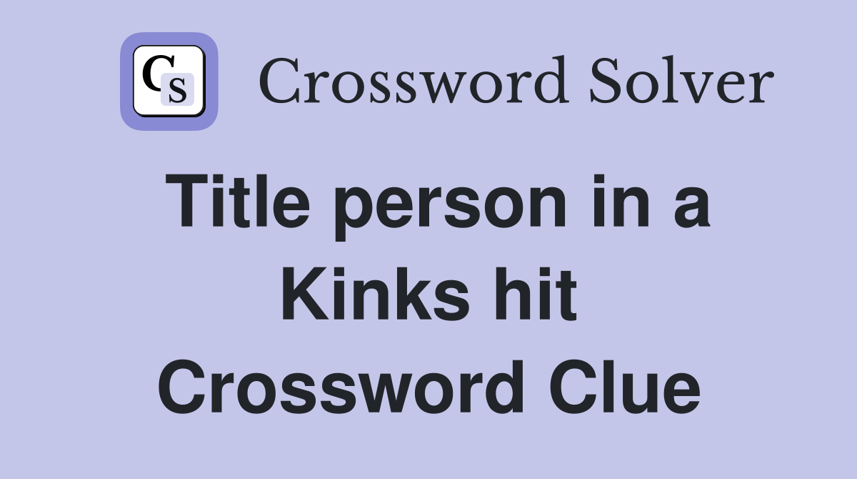 Title person in a Kinks hit Crossword Clue