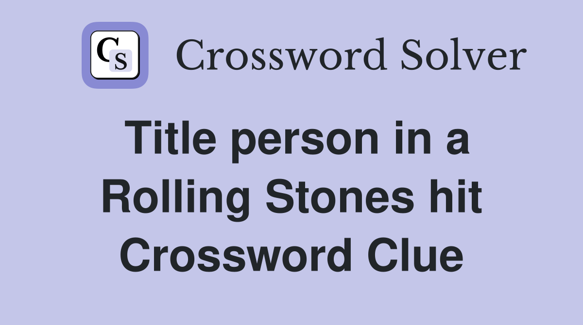 Title person in a Rolling Stones hit Crossword Clue