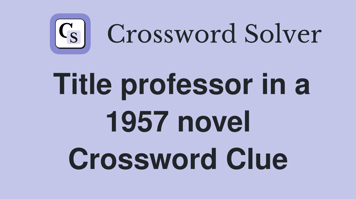 Title professor in a 1957 novel Crossword Clue