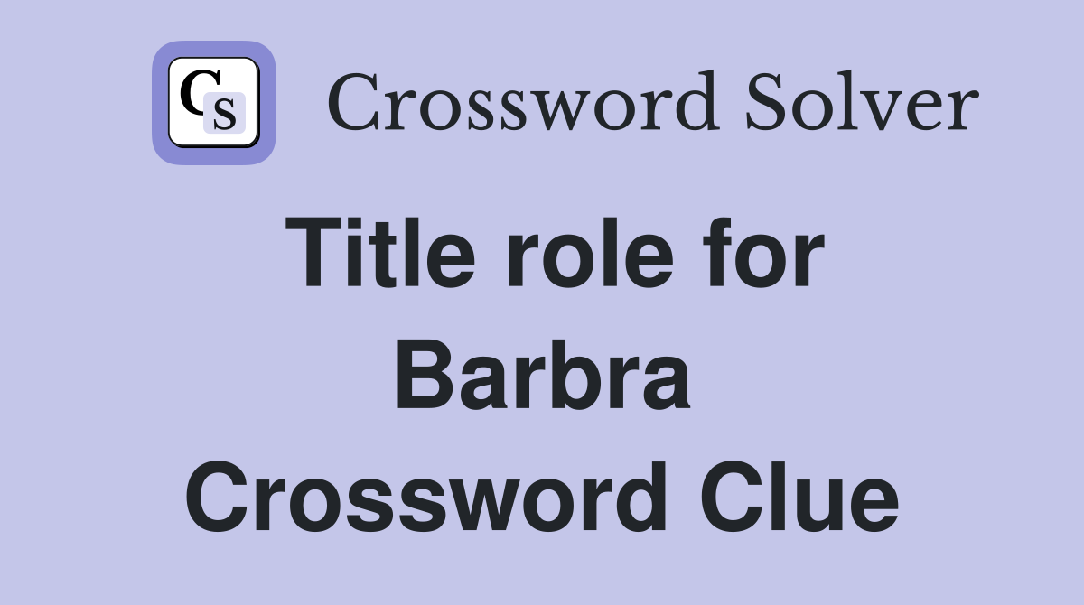 Title role for Barbra Crossword Clue