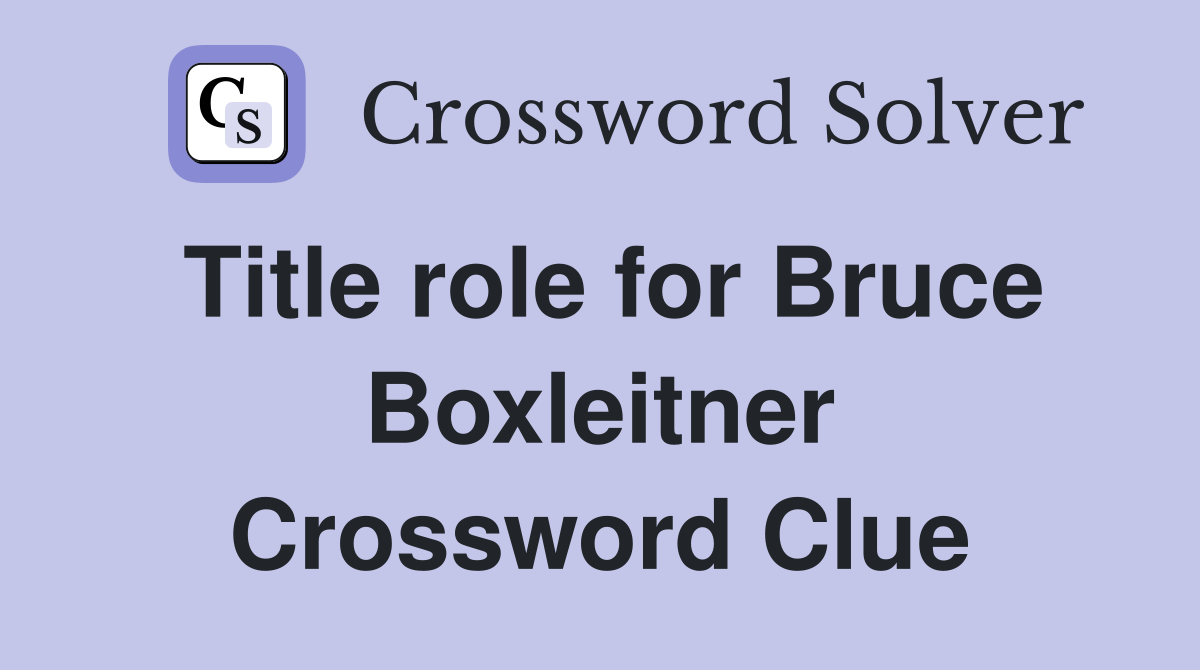 Title role for Bruce Boxleitner Crossword Clue