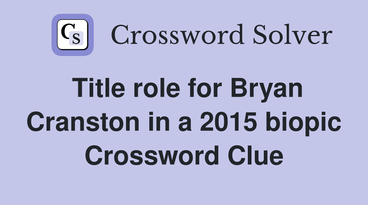 Title role for Bryan Cranston in a 2015 biopic Crossword Clue