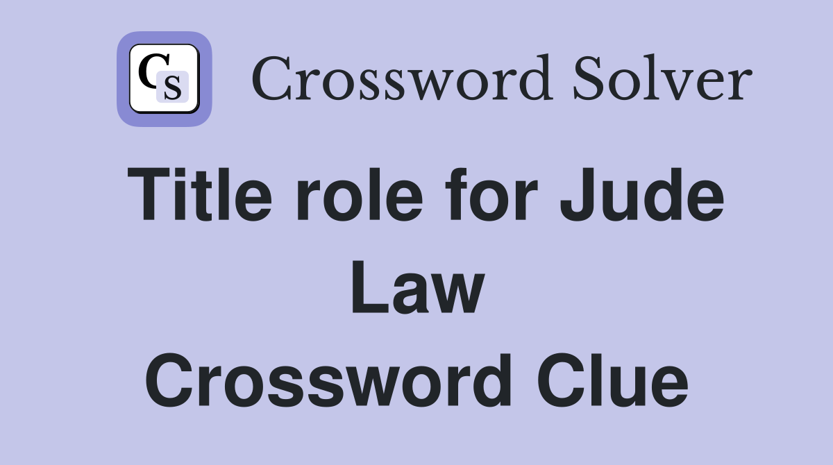 Title role for Jude Law Crossword Clue