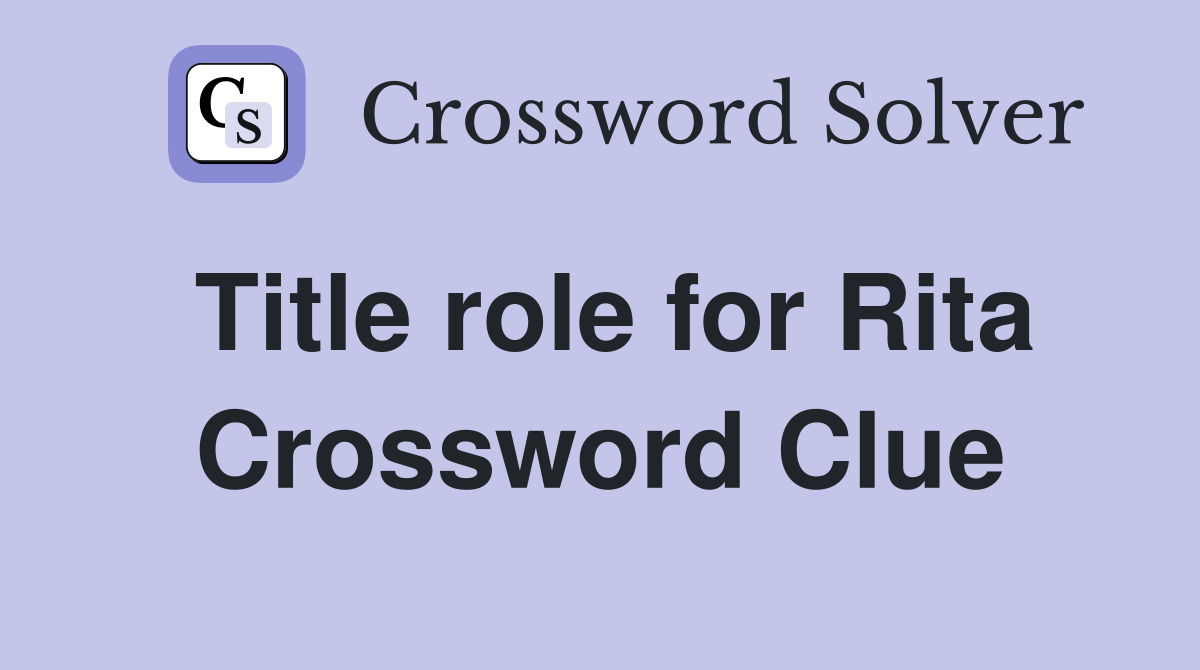 Title role for Rita Crossword Clue